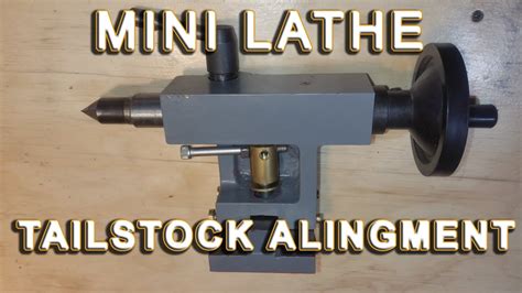 Jim S. . Mini lathe tailstock alignment